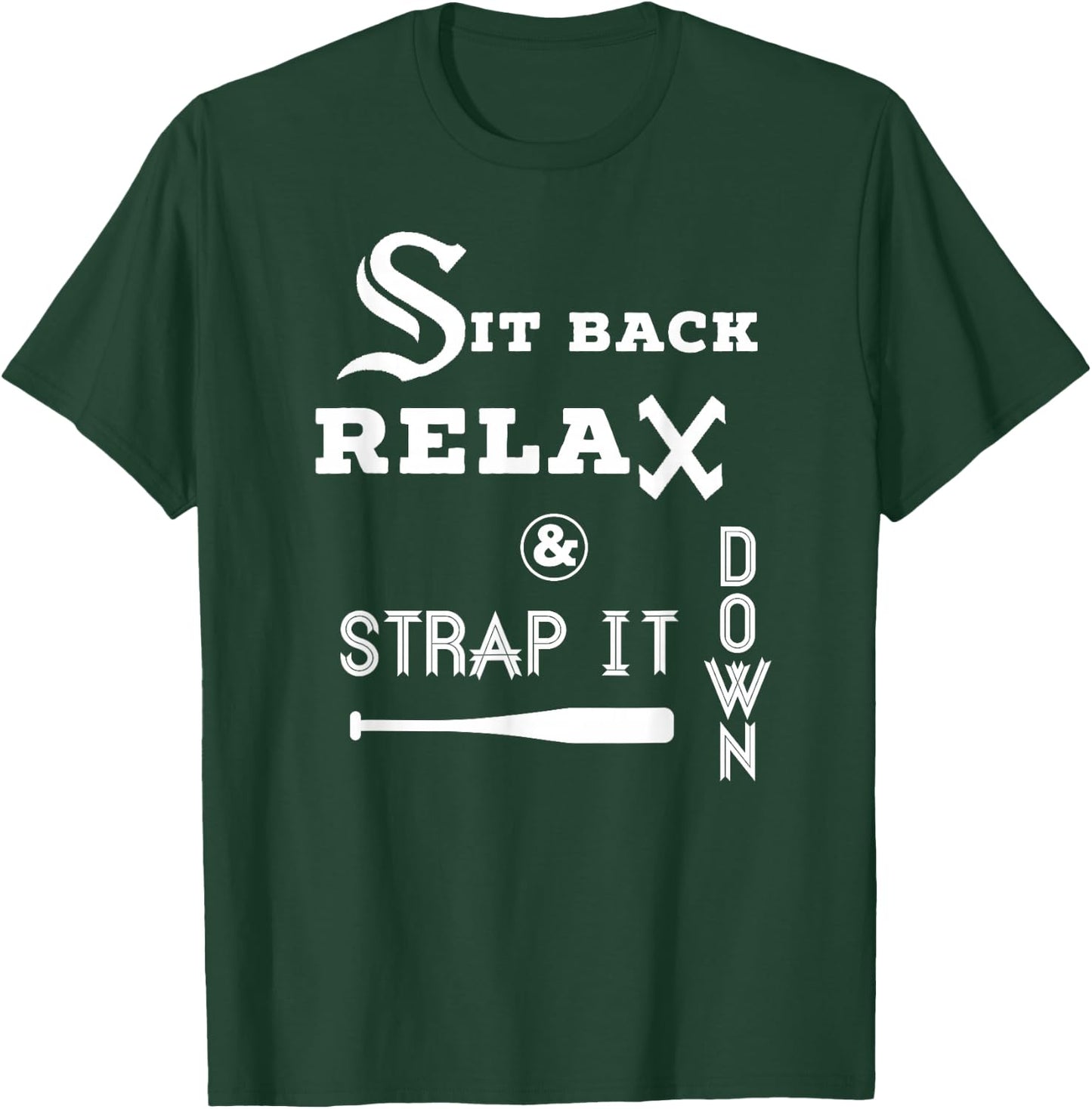 Sit Back Relax Strap it Down CHICAGO Baseball Hawk T Shirt T-Shirt - T-Shirt | Forest