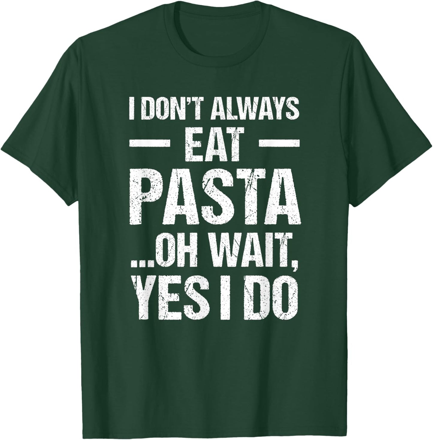 Funny Pasta T Shirt Always Eat Pasta T-Shirt - T-Shirt | Forest