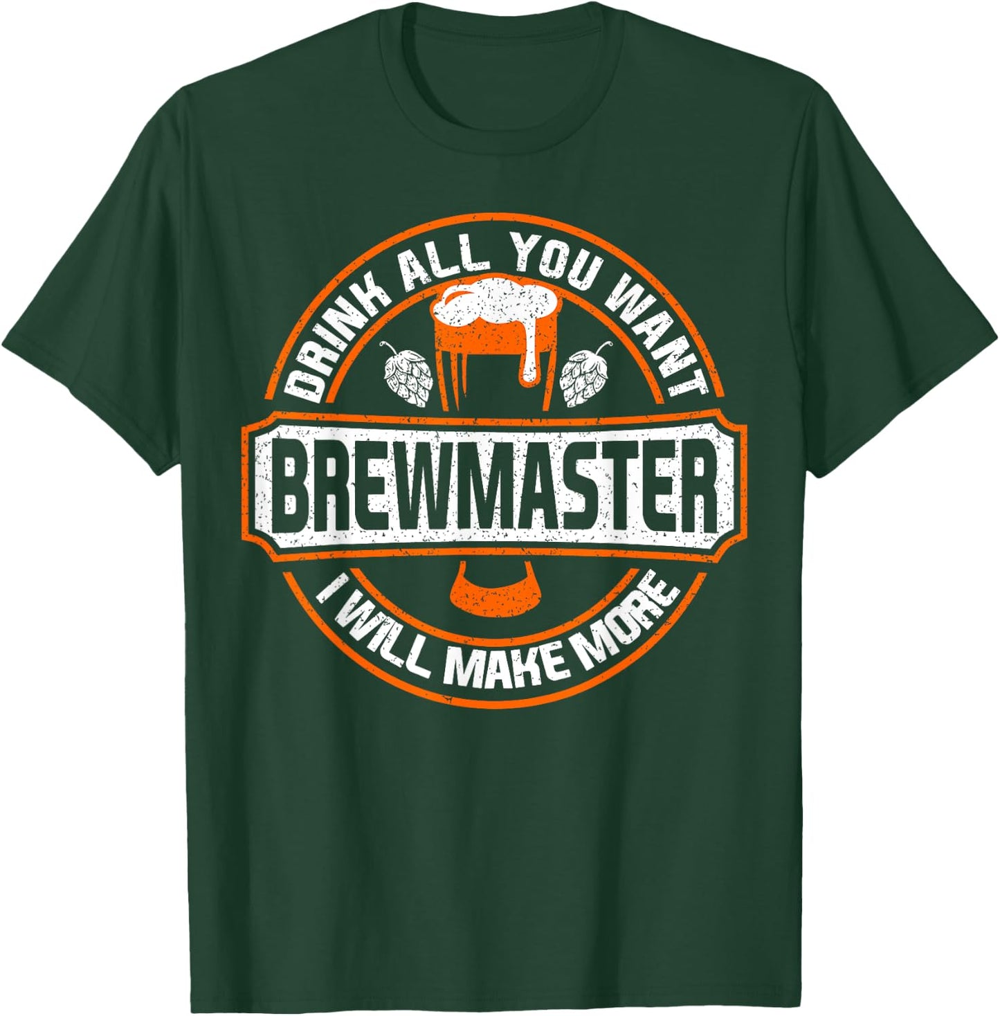 Brew master Drink All You Want I Wil Make More T-Shirt - T-Shirt | Forest