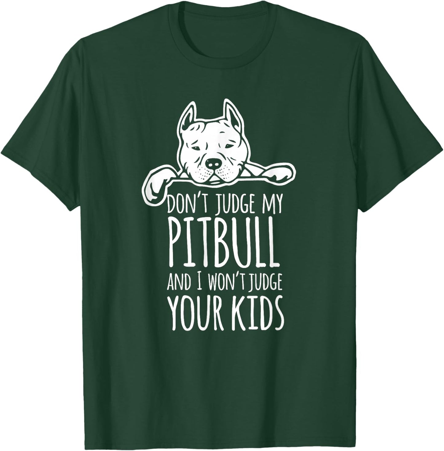 Don't Judge My Pitbull And I Won't Judge Your Kids Shirt T-Shirt - T-Shirt | Forest