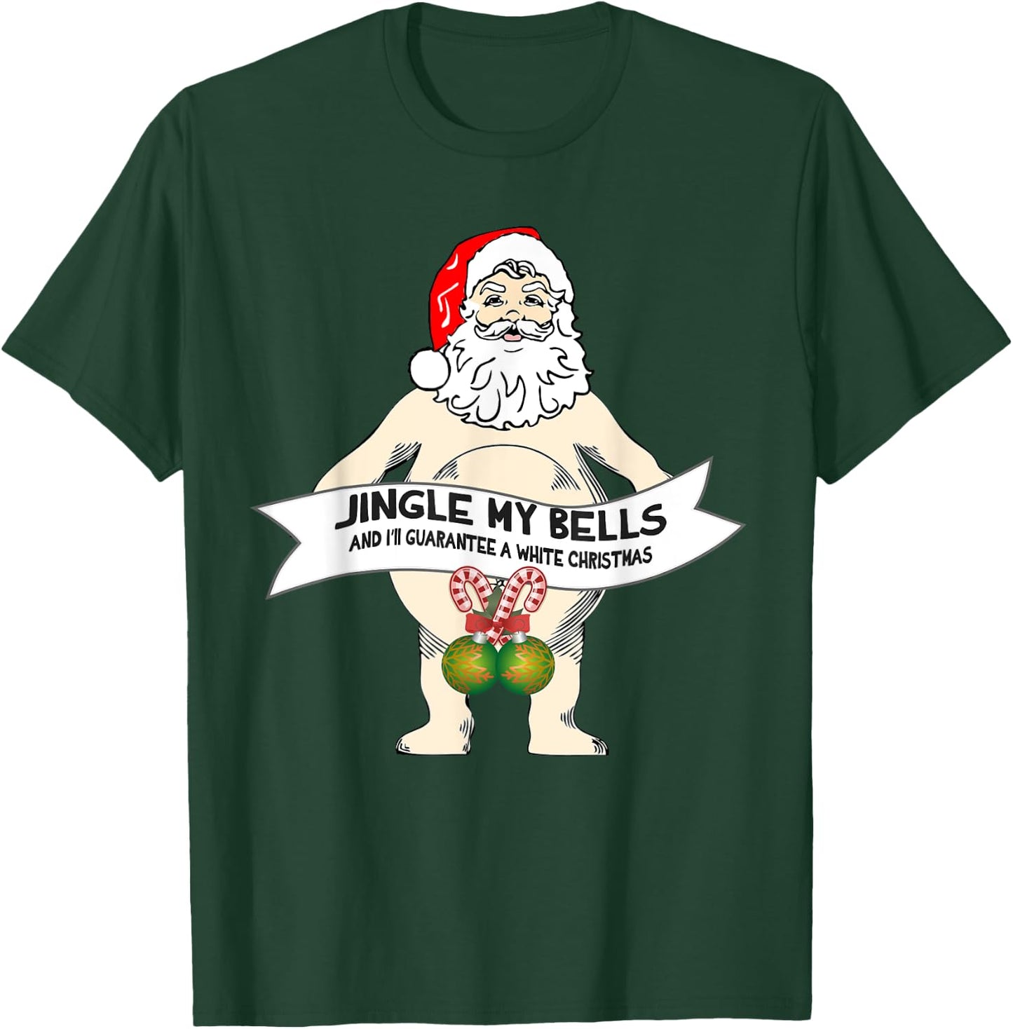 Jingle My Bells Naked Santa Funny Christmas T-Shirt - T-Shirt | Forest