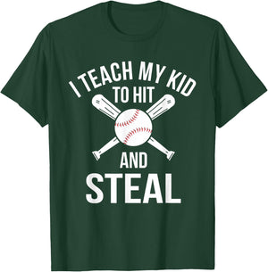 I Teach My Kid To Hit And Steal Fun Baseball Parents T-Shirt - T-Shirt | Forest