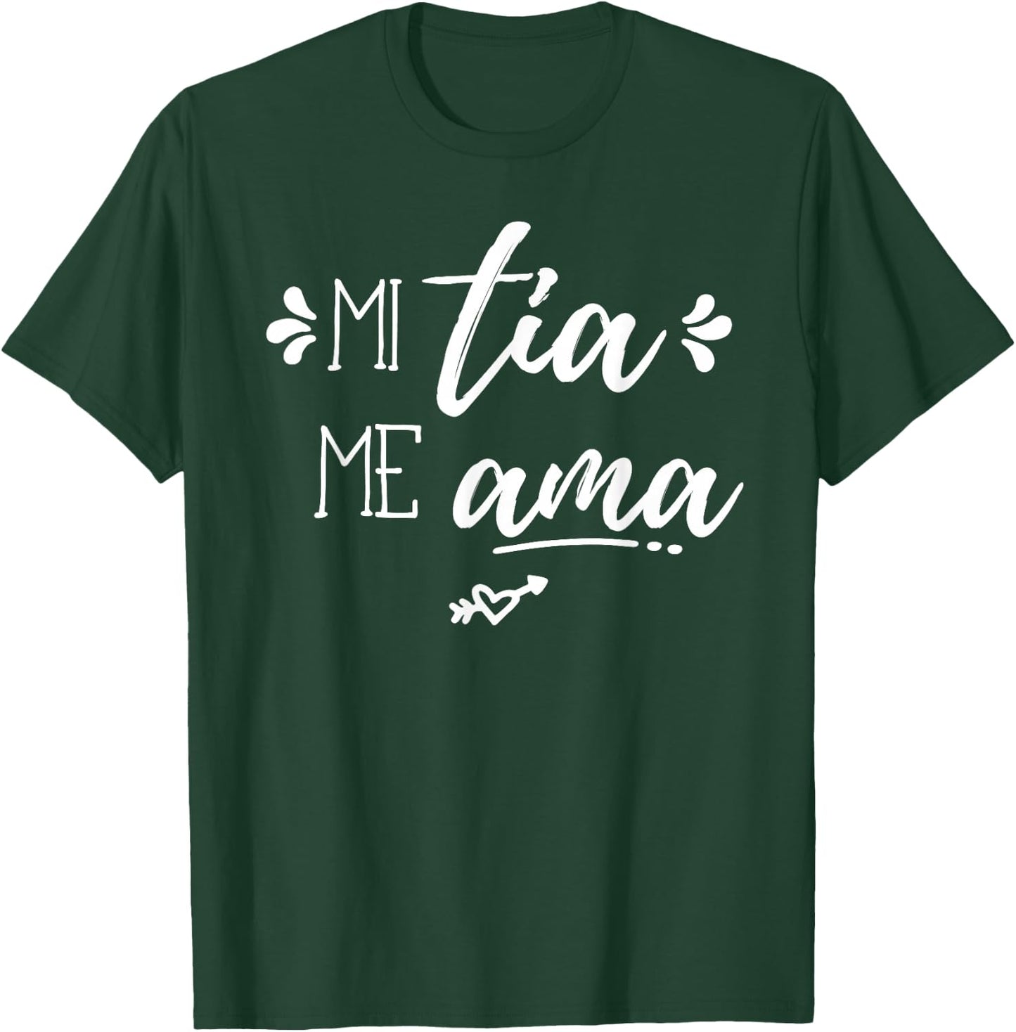 Mi Tia Me Ama Spanish Espanol My Aunt Loves Me Gift Apparel T-Shirt - T-Shirt | Forest