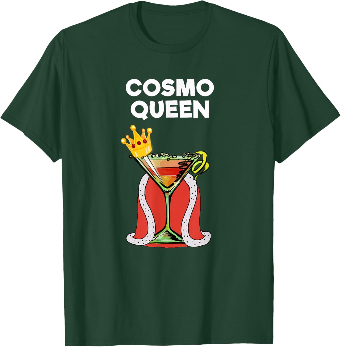 Cosmopolitan Cosmo Drink - Funny Cosmo Queen T-Shirt - T-Shirt | Forest