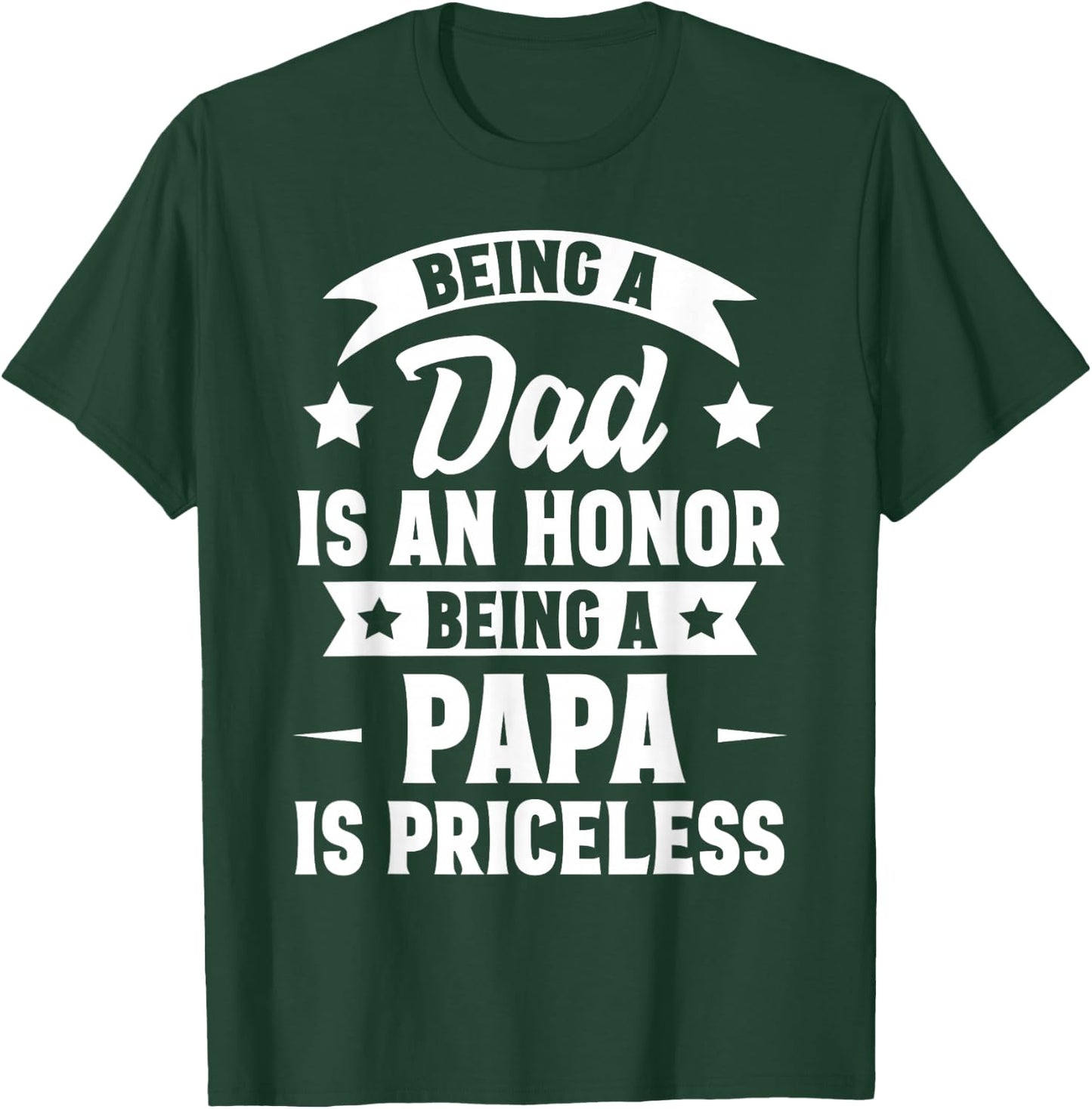 Being A Dad Is An Honor Being A Papa Is Priceless T-Shirt - T-Shirt | Forest