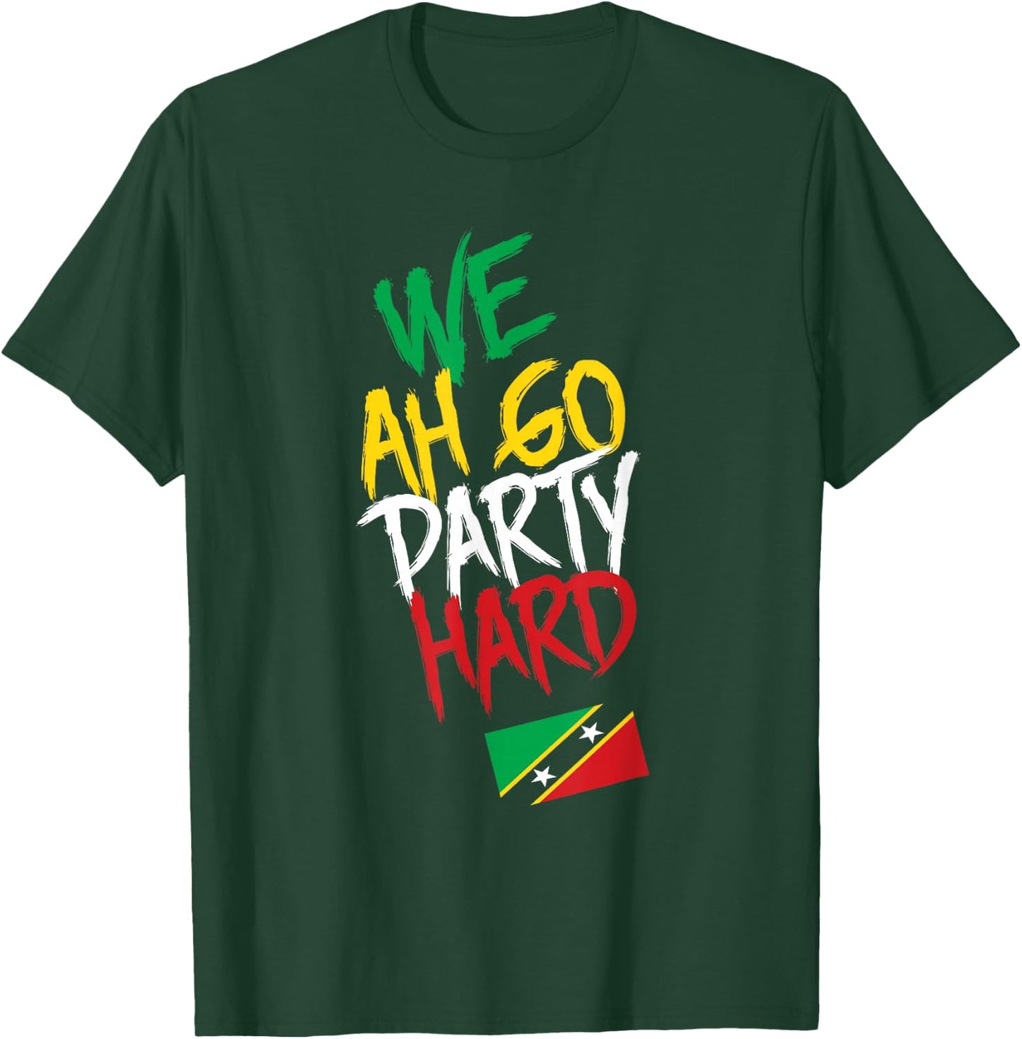 We Ah Go Party Hard Saint Kitts Caribbean Carnival T-Shirt - T-Shirt | Forest