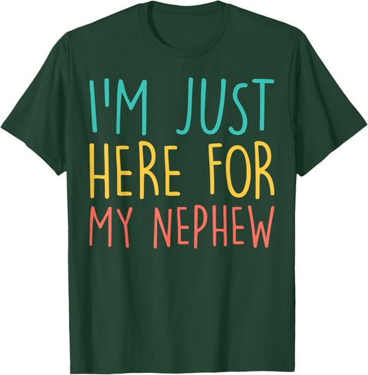 I'm Just Here for My Nephew Family Relationship Auntie Uncle T-Shirt - T-Shirt | Forest