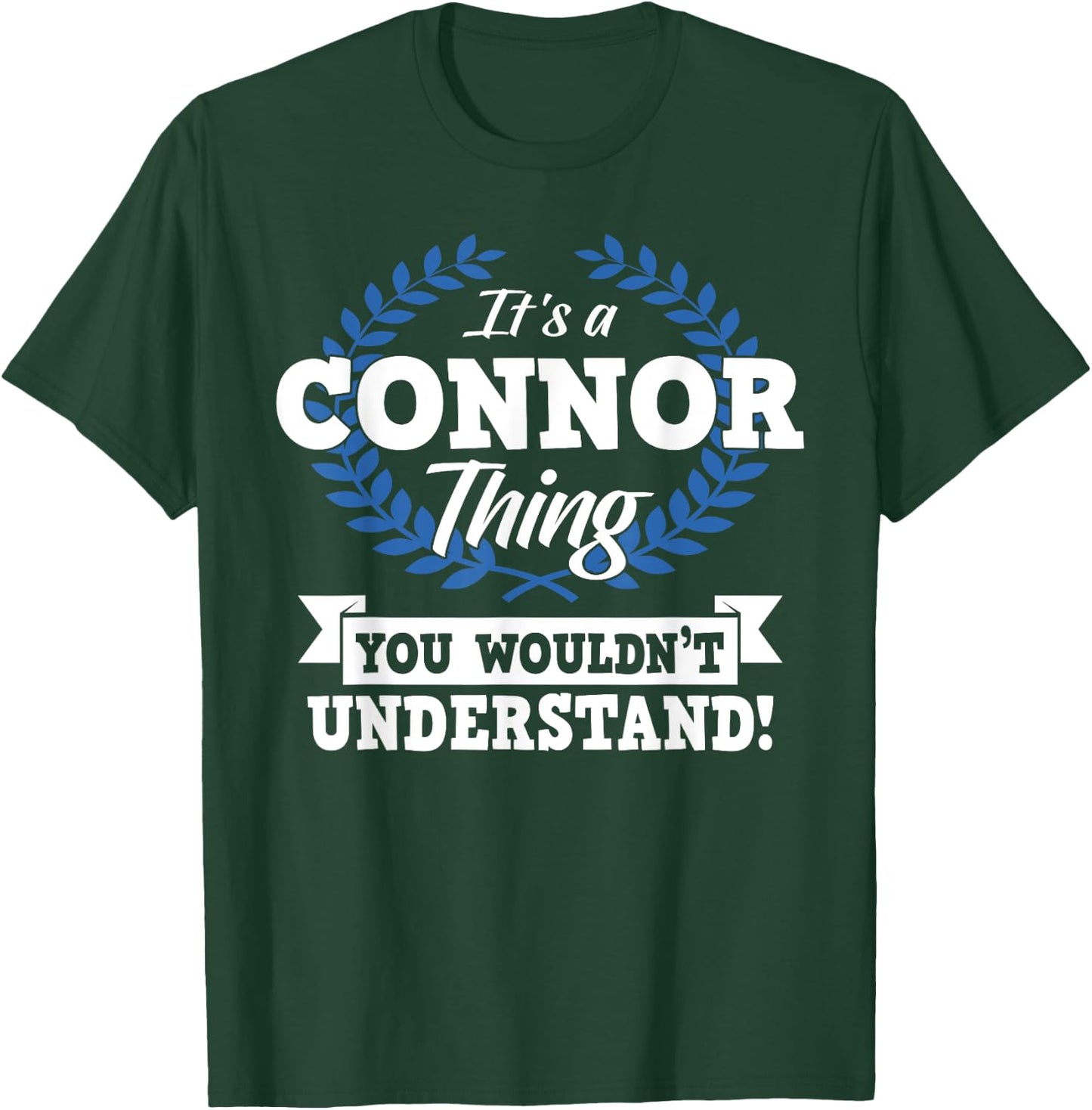 It's A Connor Thing You Wouldn't Understand Name T-Shirt - T-Shirt | Forest