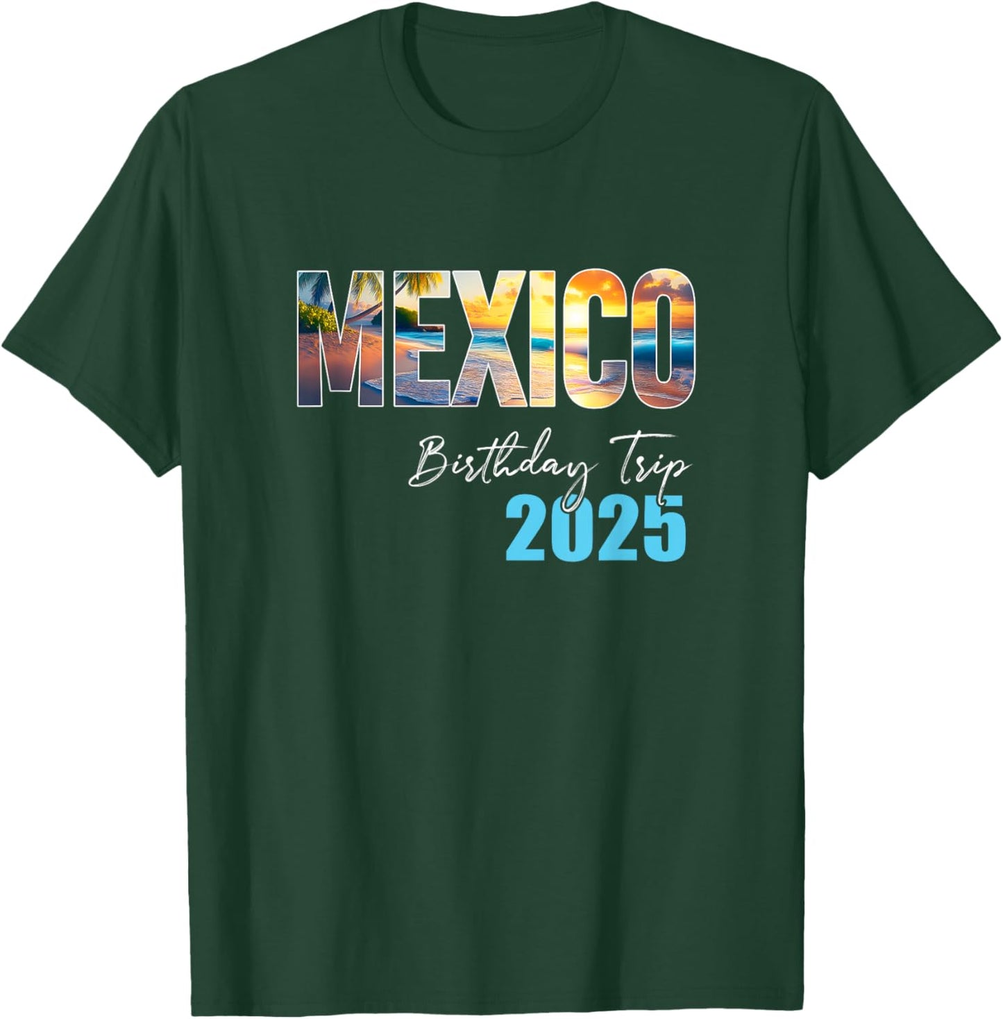 Mexico Birthday Trip 2025 Vacation Party Crew Cruise T-Shirt - T-Shirt | Forest