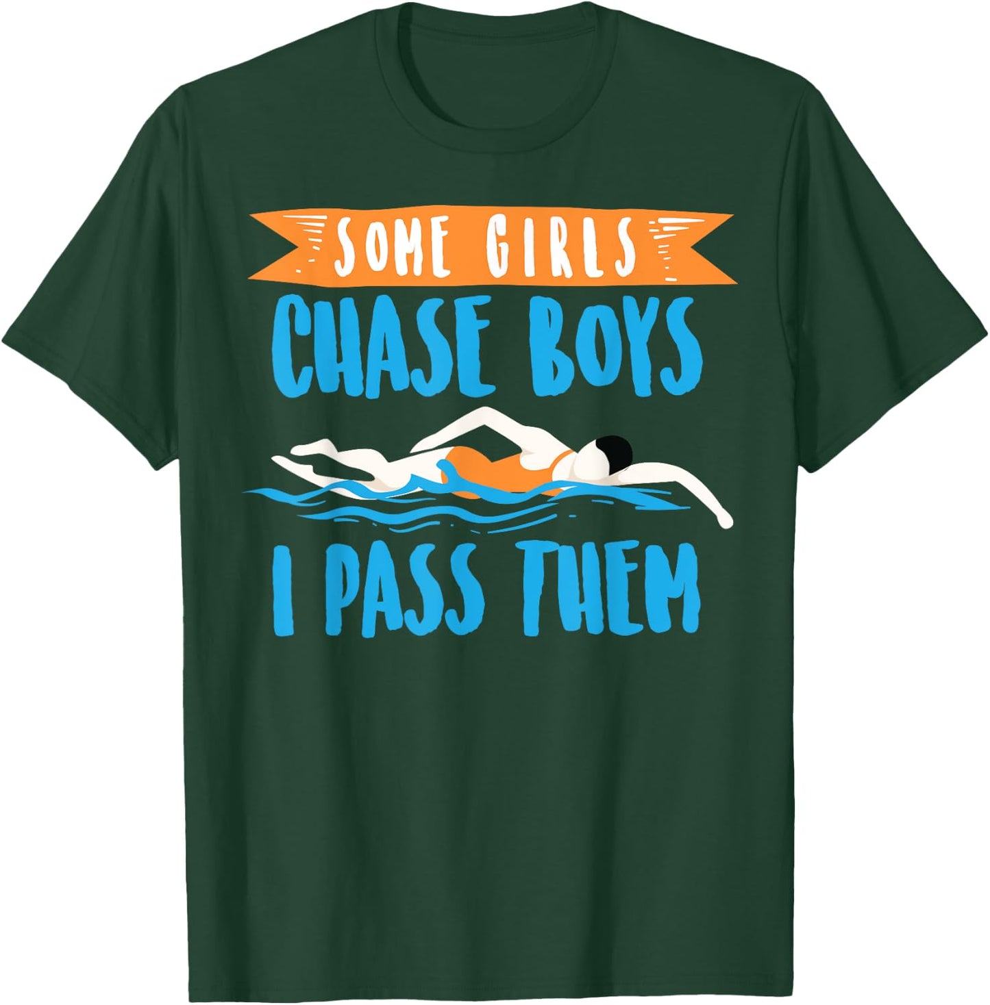 Cute Some Girls Chase Boys I Pass Them Swimming Shirt Gift T-Shirt - T-Shirt | Forest