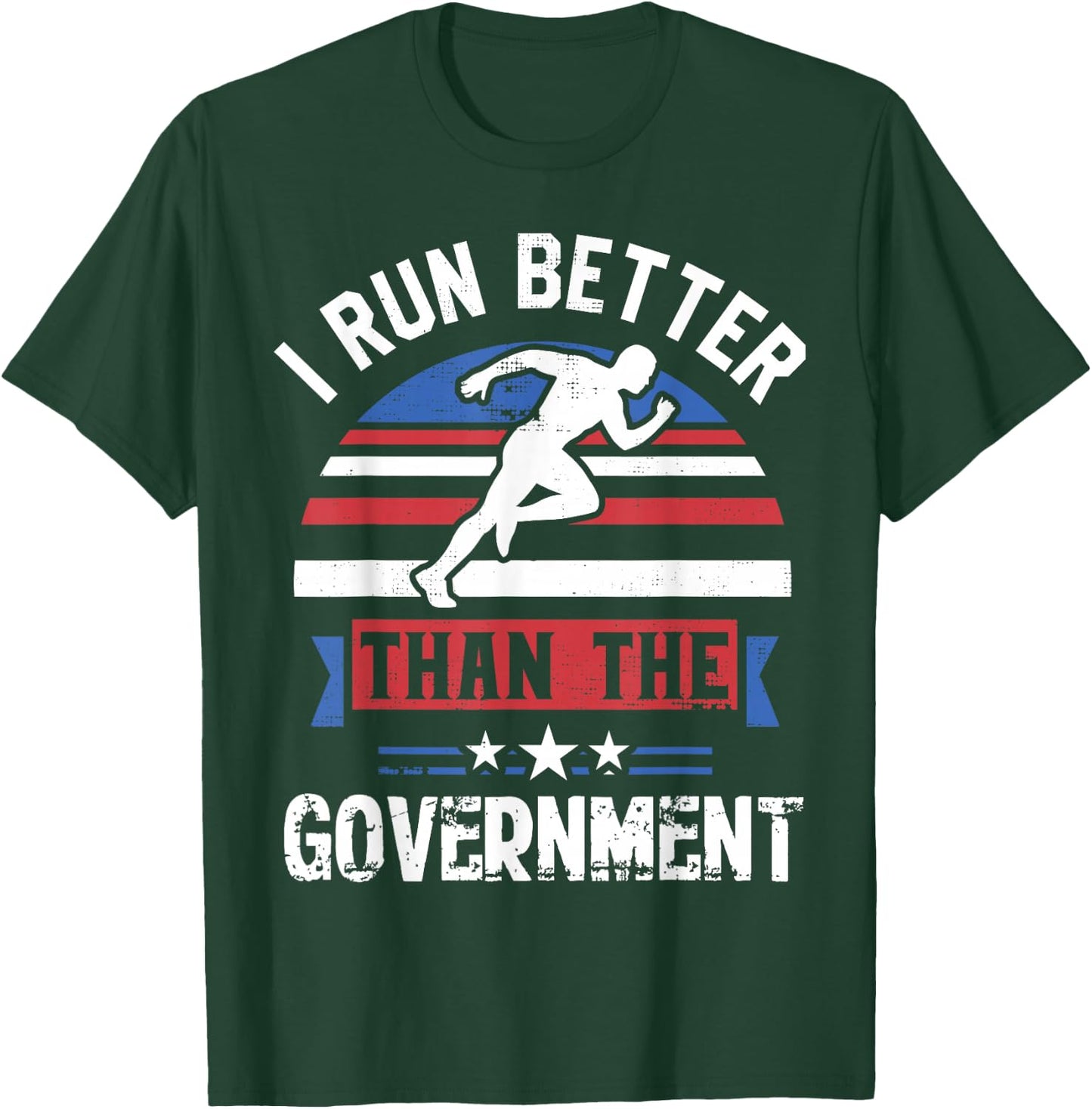 Funny I Run Better Than The Government Gift T-Shirt - T-Shirt | Forest