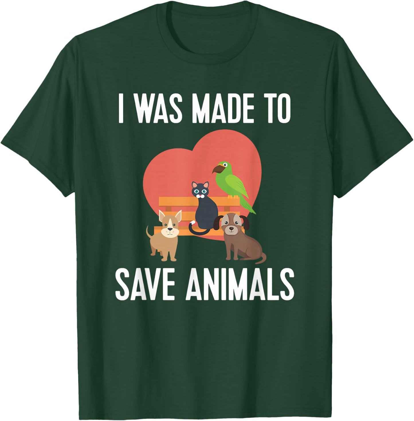 Made To Save Animals Rescuer Vets Veterinarian Gift T-Shirt - T-Shirt | Forest