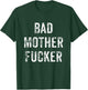 Bad Mother Fucker Shirt | Bad Motherfucker Workout Gym T-Shirt - T-Shirt | Forest