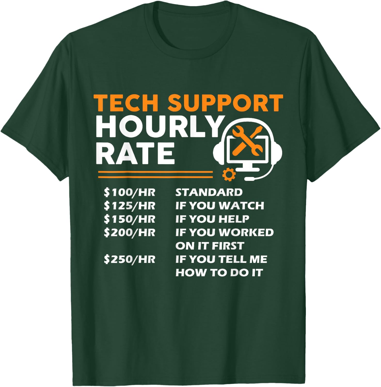 Tech Support Hourly Rate IT Engineer Tech Computer Geek T-Shirt - T-Shirt | Forest