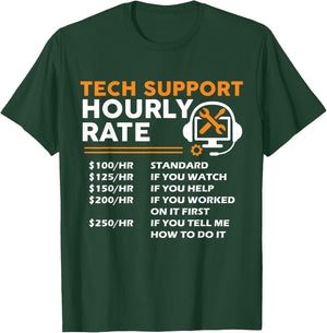 Tech Support Hourly Rate IT Engineer Tech Computer Geek T-Shirt - T-Shirt | Forest