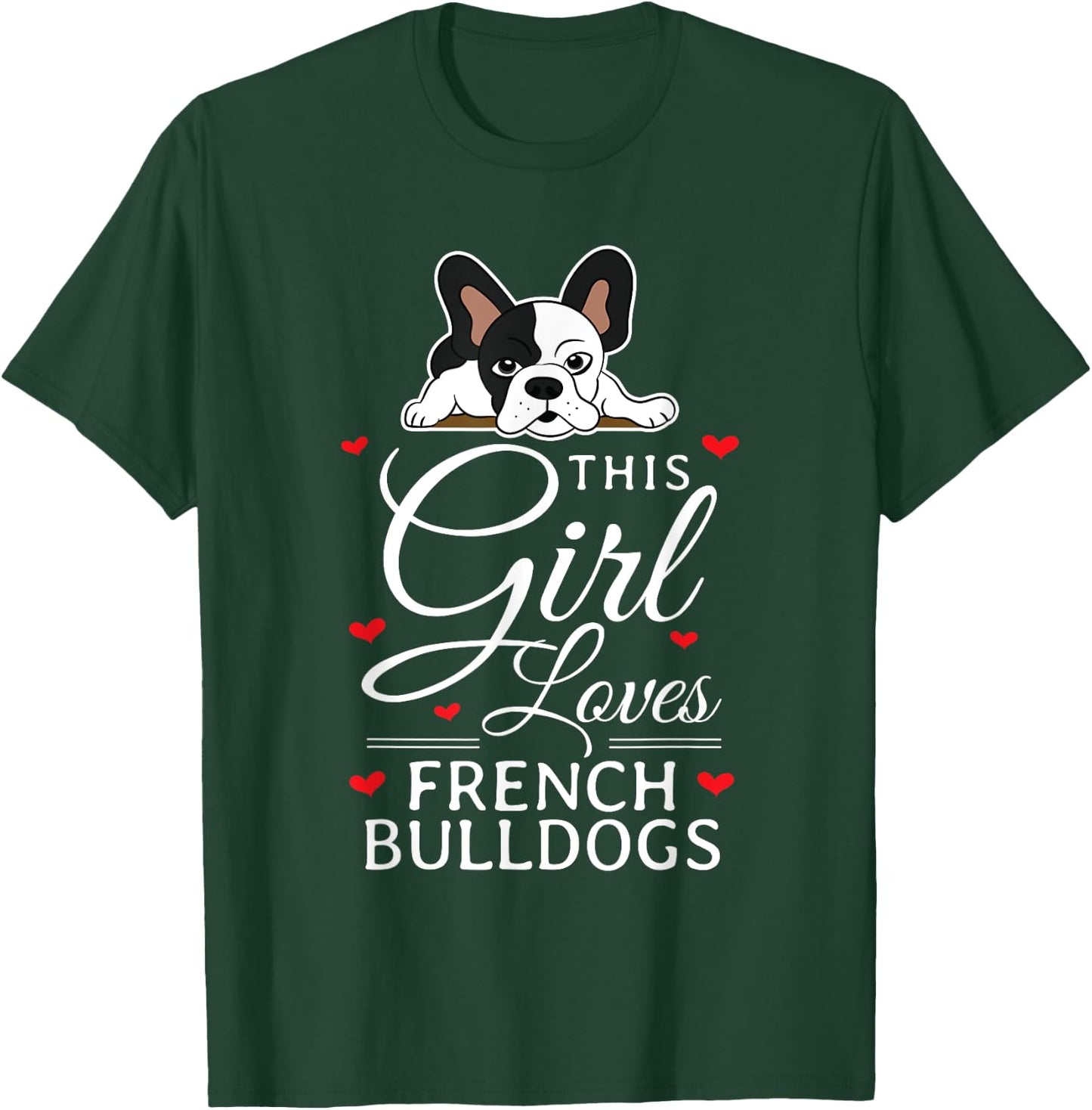 This Girl Loves French Bulldogs Clothes Gift Frenchie T-Shirt - T-Shirt | Forest