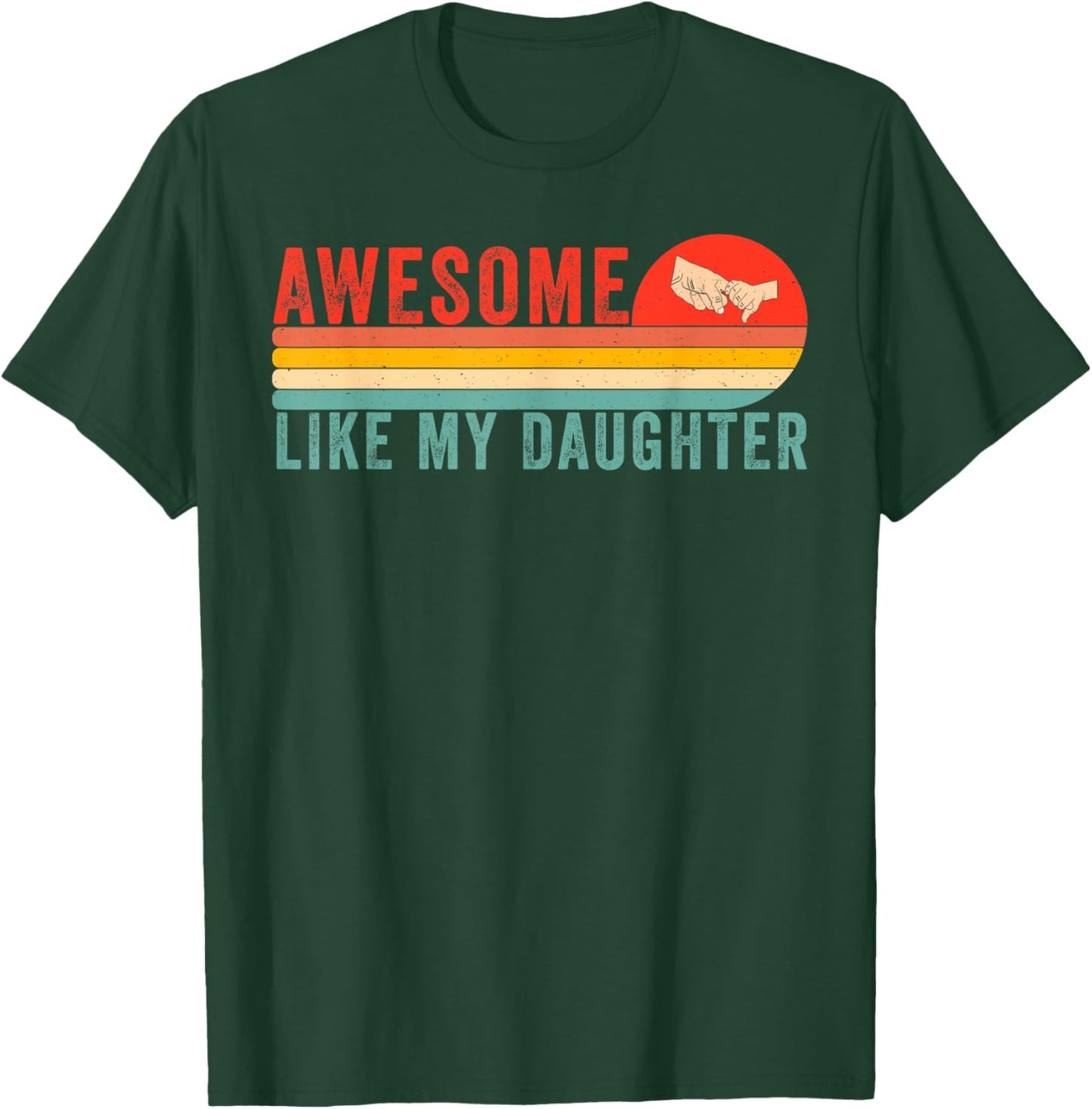 Awesome Like My Daughter Funny Fathers Day Dad T-Shirt - T-Shirt | Forest