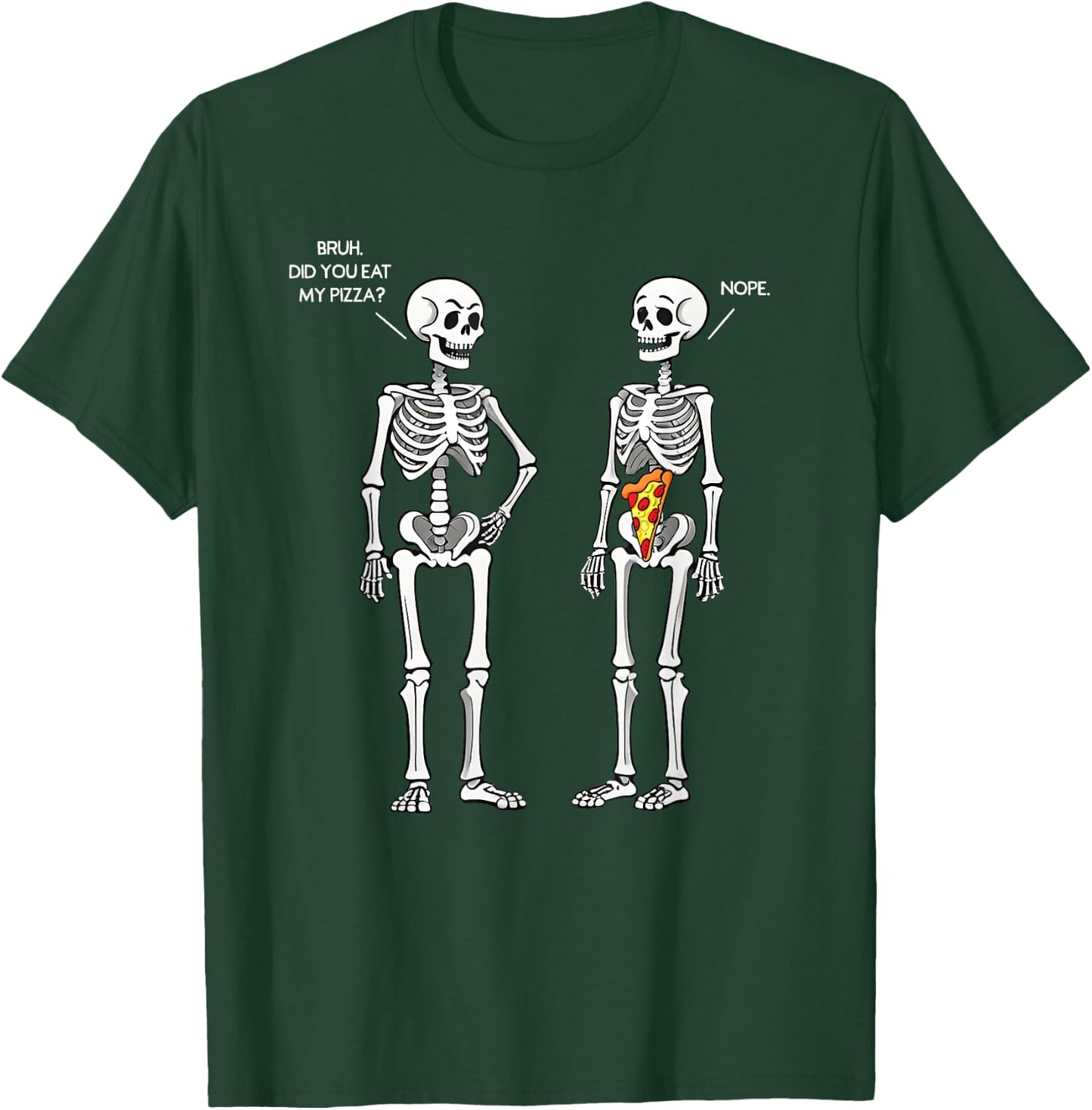 Did You Eat My Pizza Skeleton Funny Halloween Costume Bruh T-Shirt - T-Shirt | Forest