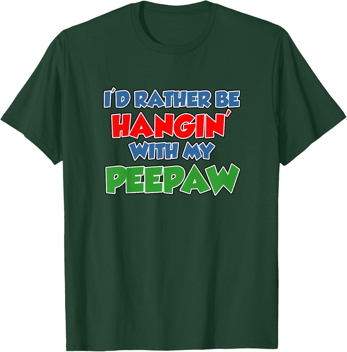 Kids I'd Rather Be Hanging With My Peepaw Grandson Granddaughter T-Shirt - T-Shirt | Forest