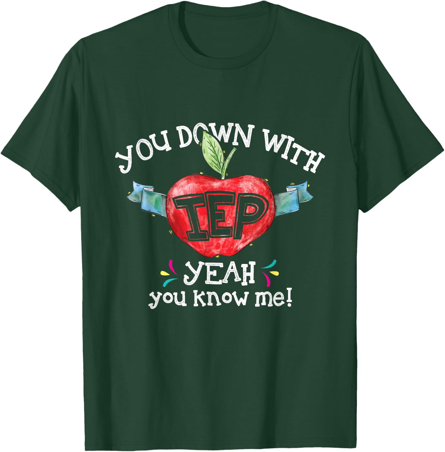 You Down With IEP Yeah You Know Me Special Education Teacher T-Shirt - T-Shirt | Forest