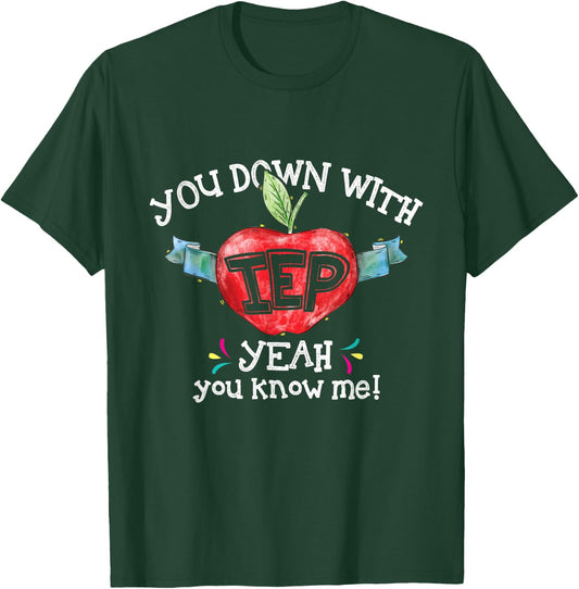 You Down With IEP Yeah You Know Me Special Education Teacher T-Shirt - T-Shirt | Forest