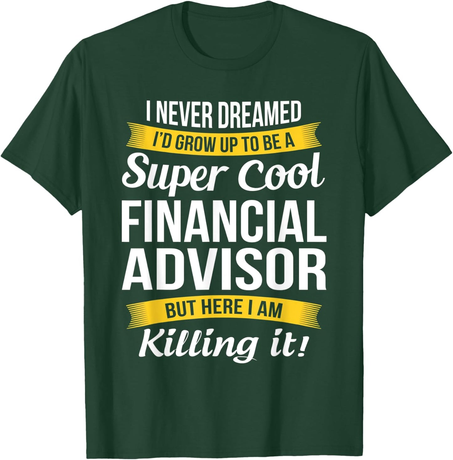Financial Advisor Funny Gift T-Shirt - T-Shirt | Forest