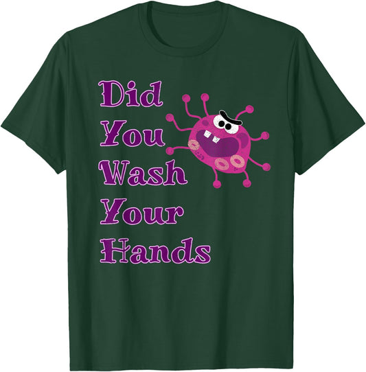 Did You Wash Your Hands Cute Germaphobe Funny Germ T-Shirt - T-Shirt | Forest