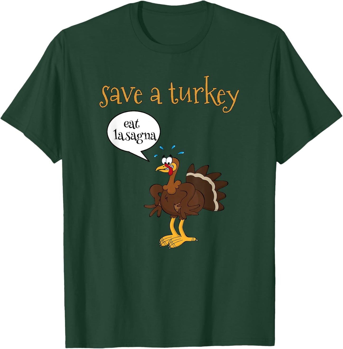 Save a Turkey Eat Lasagna Funny Thanksgiving Turkey T-Shirt - T-Shirt | Forest