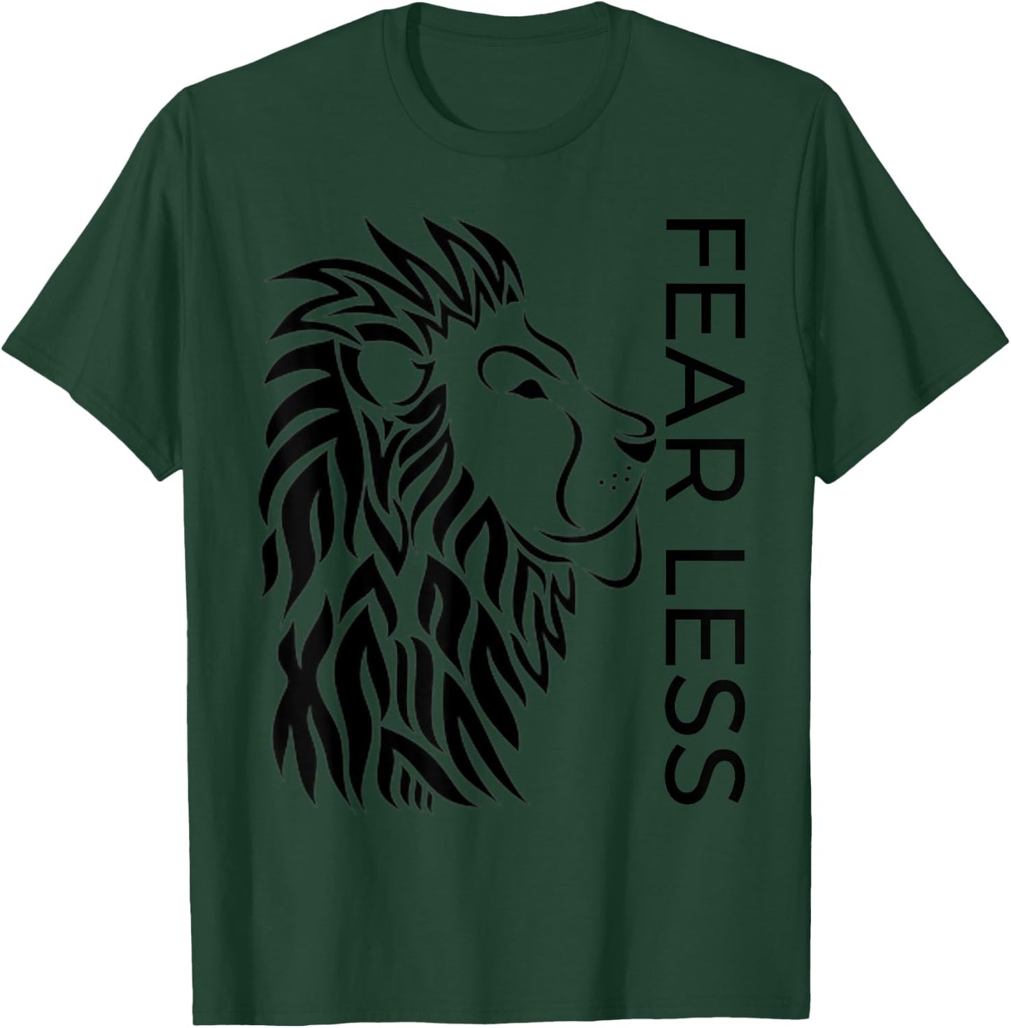 Be Fearless and "Fear Less" Brave Strong Lion Proud T-Shirt - T-Shirt | Forest