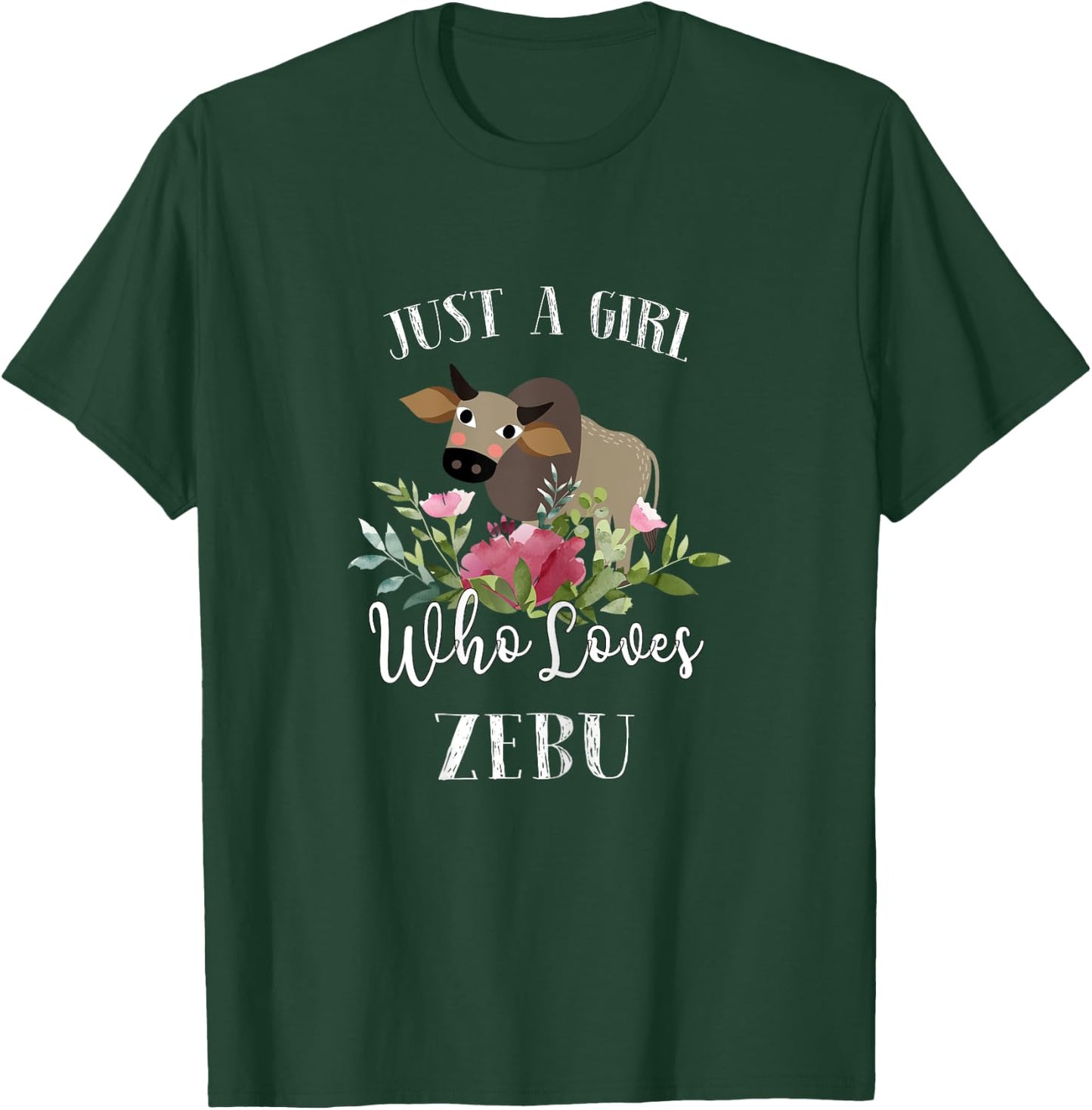 Zebu Lover Shirt Farmer - Just a Girl Who Loves Zebu T-Shirt - T-Shirt | Forest