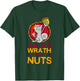 Feel the Wrath of My Nuts! T-Shirt - T-Shirt | Forest