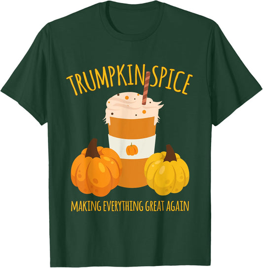 Trumpkin Spice Thanksgiving Making Everything Great T-Shirt - T-Shirt | Forest