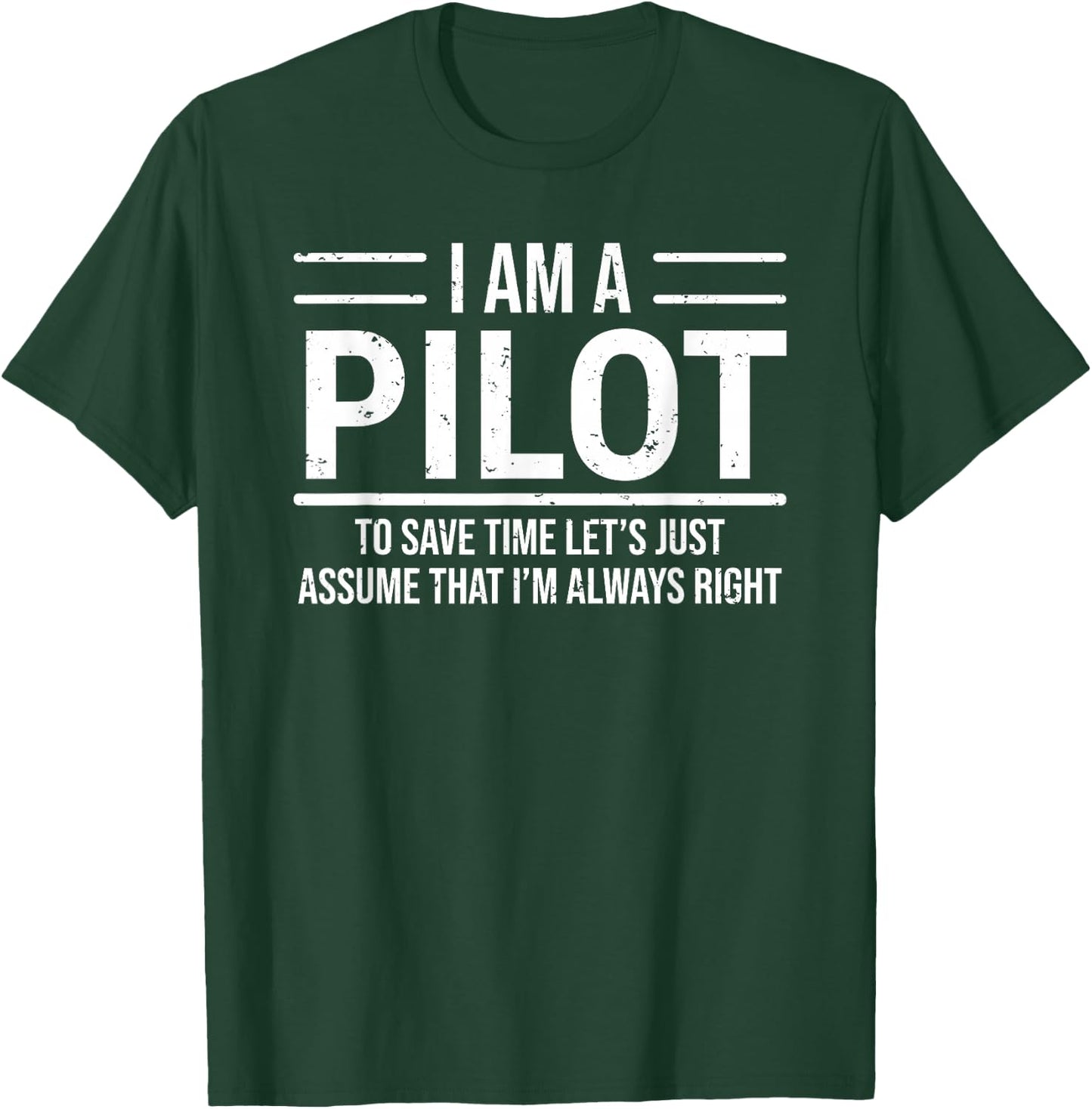 I Am A Pilot I'm Always Right Funny Aviator T-Shirt - T-Shirt | Forest