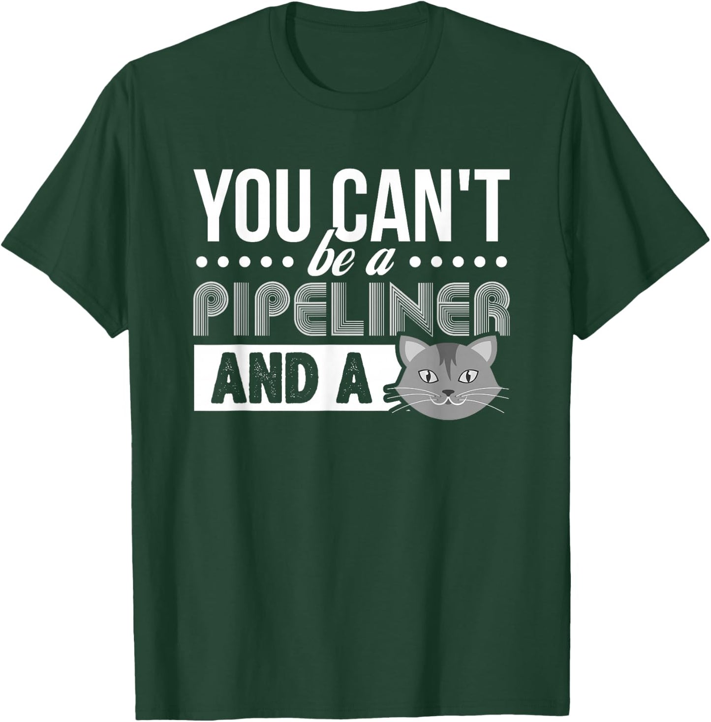 Gag Gift Cat T Shirt: Pipeliner Welder Welding Pipeline Gift T-Shirt - T-Shirt | Forest