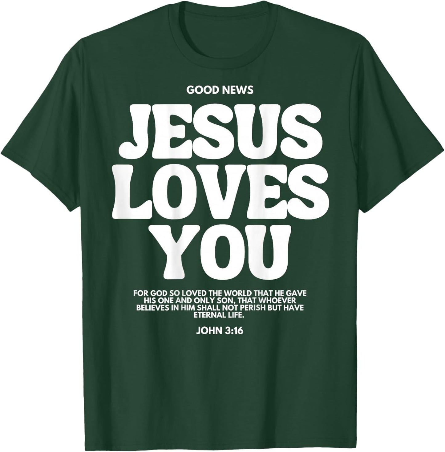 Jesus Loves You (John 3:16) Bible Verse (On Back) Christian T-Shirt - T-Shirt | Forest