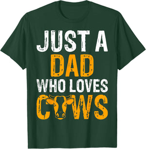 Just a Dad Who Loves Cows - Father’s Day Cow Lover Daddy T-Shirt - T-Shirt | Forest