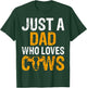 Just a Dad Who Loves Cows - Father’s Day Cow Lover Daddy T-Shirt - T-Shirt | Forest