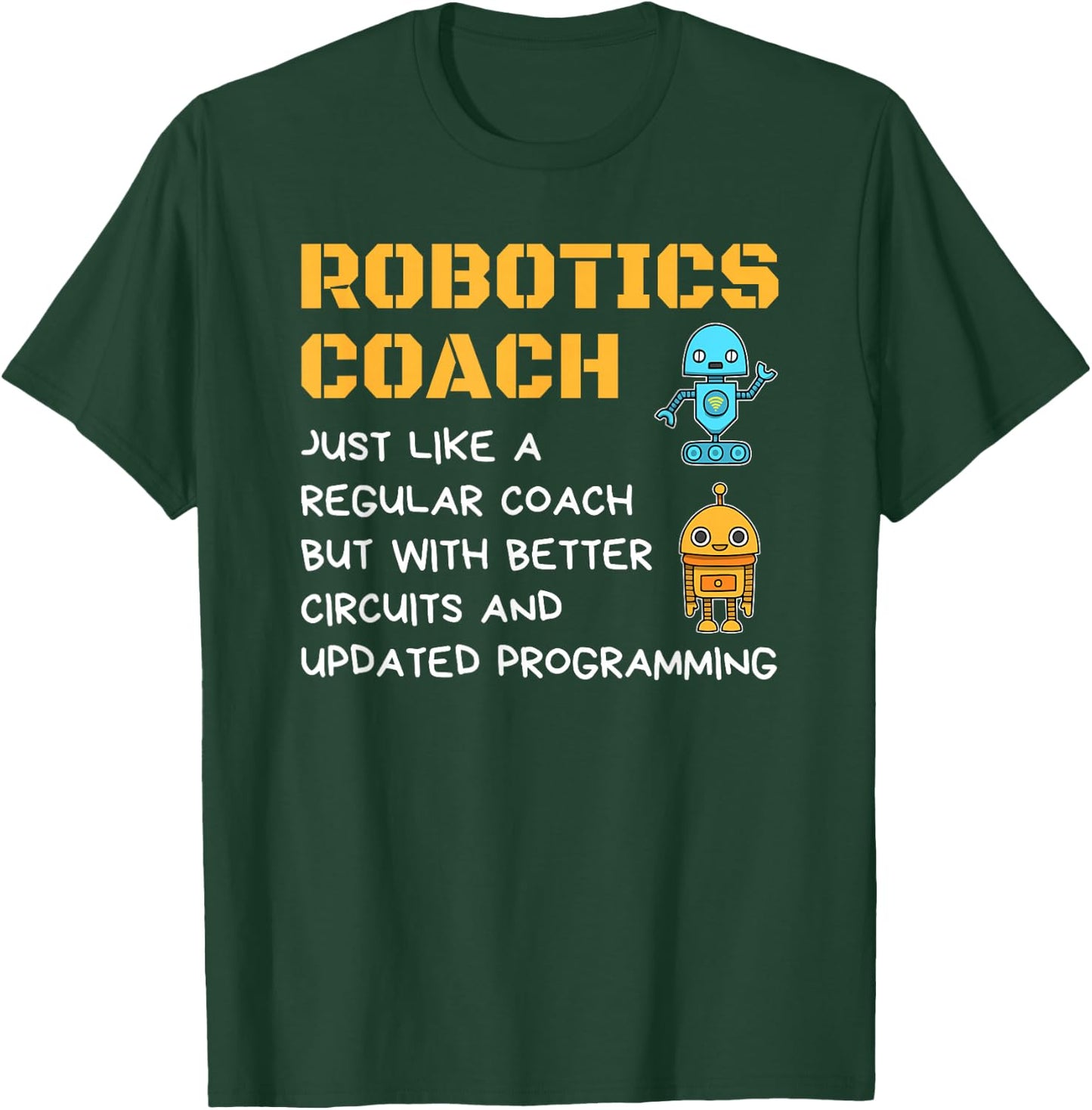 Funny Robotics Coach T shirt Definition Robot Combat Gift T-Shirt - T-Shirt | Forest