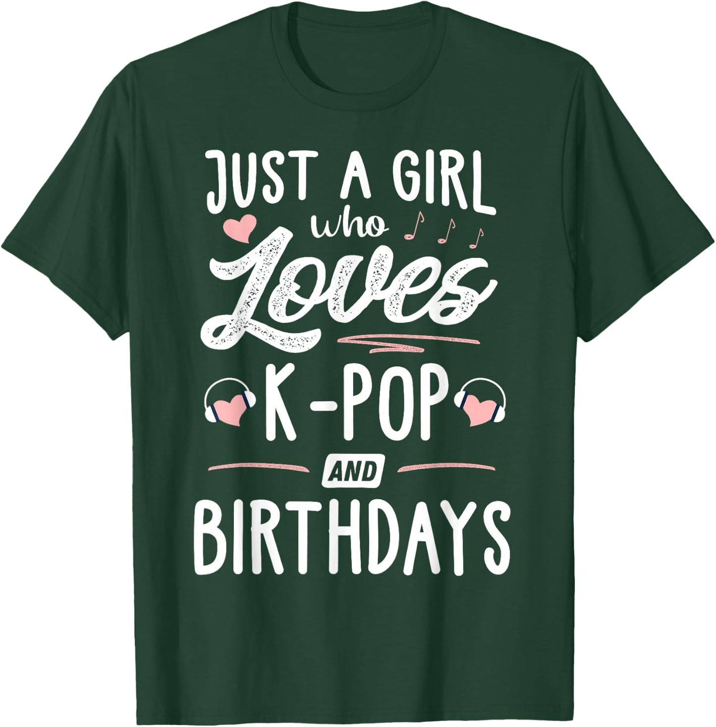 Just A Girl Who Loves K-Pop And Birthdays Gift Women T-Shirt - T-Shirt | Forest