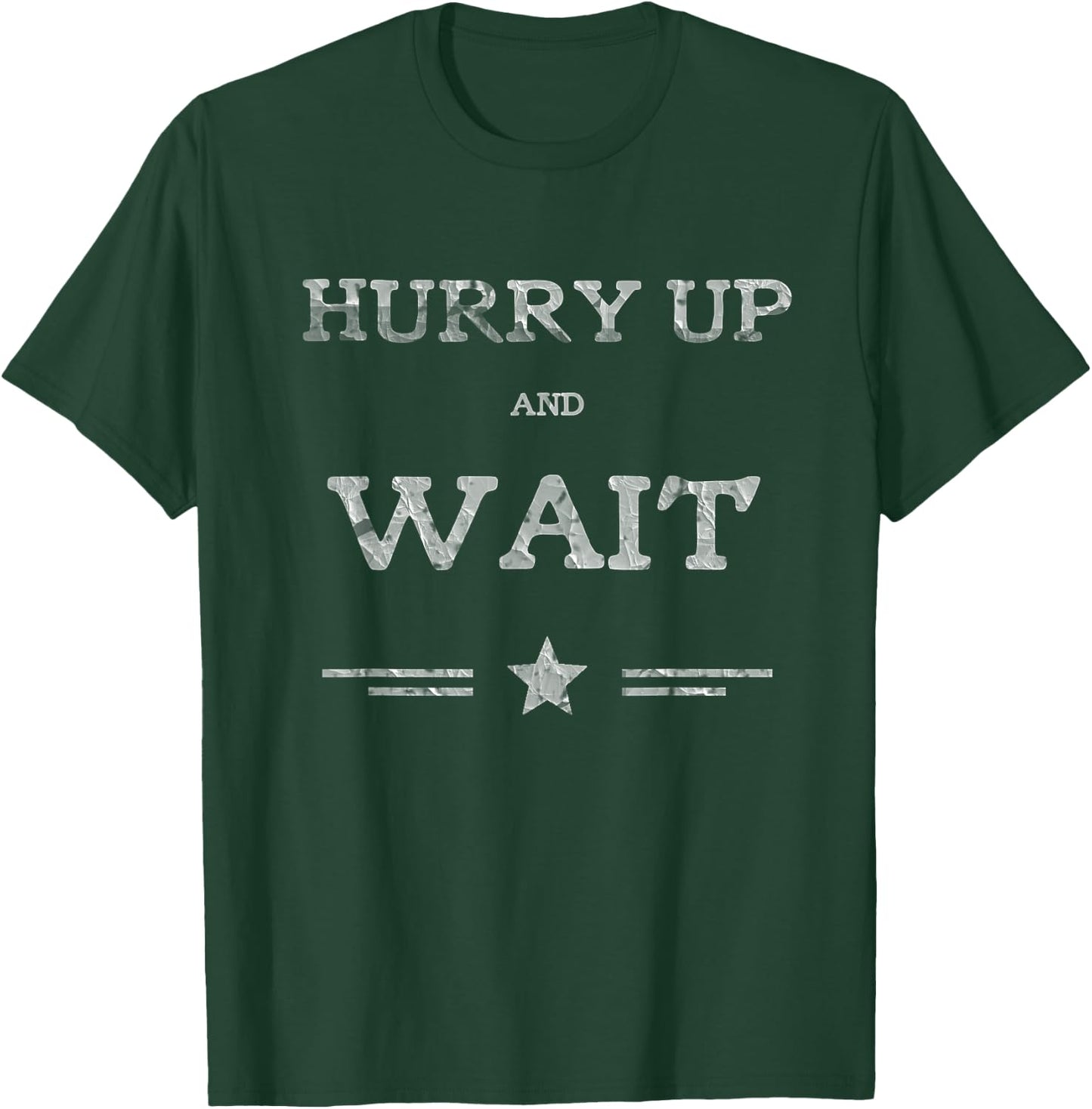 Funny Shirt Hurry Up And Wait for Retirees T-Shirt - T-Shirt | Forest