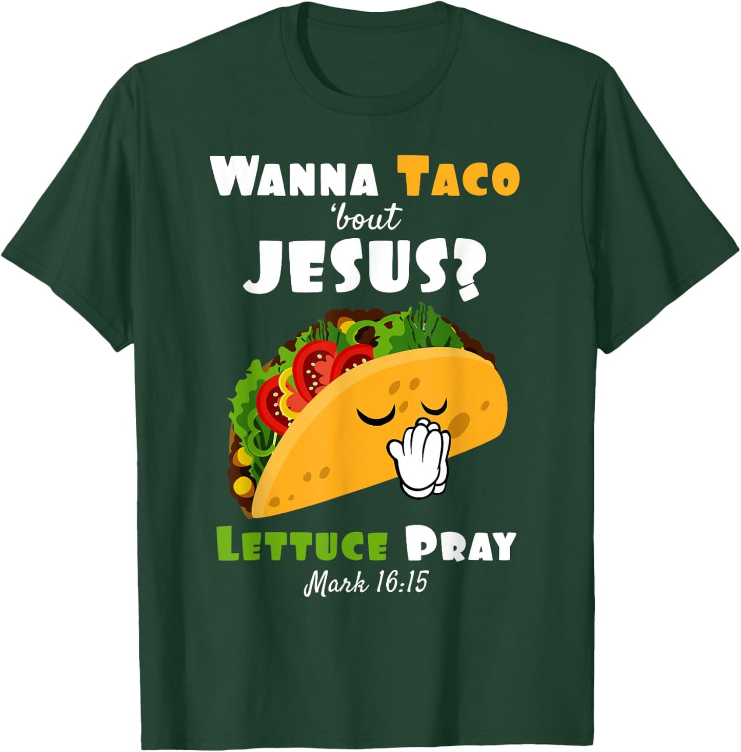 Wanna Taco Bout Jesus Lettuce Pray Religious Humor T-Shirt - T-Shirt | Forest