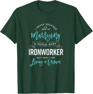 Ironworker Wife Shirt Funny I Never Dreamed I'd Marry T-Shirt - T-Shirt | Forest