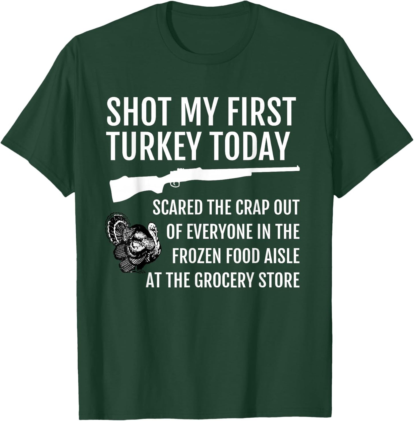 Shot My First Turkey! Funny Novelty Hunting T-Shirt - T-Shirt | Forest