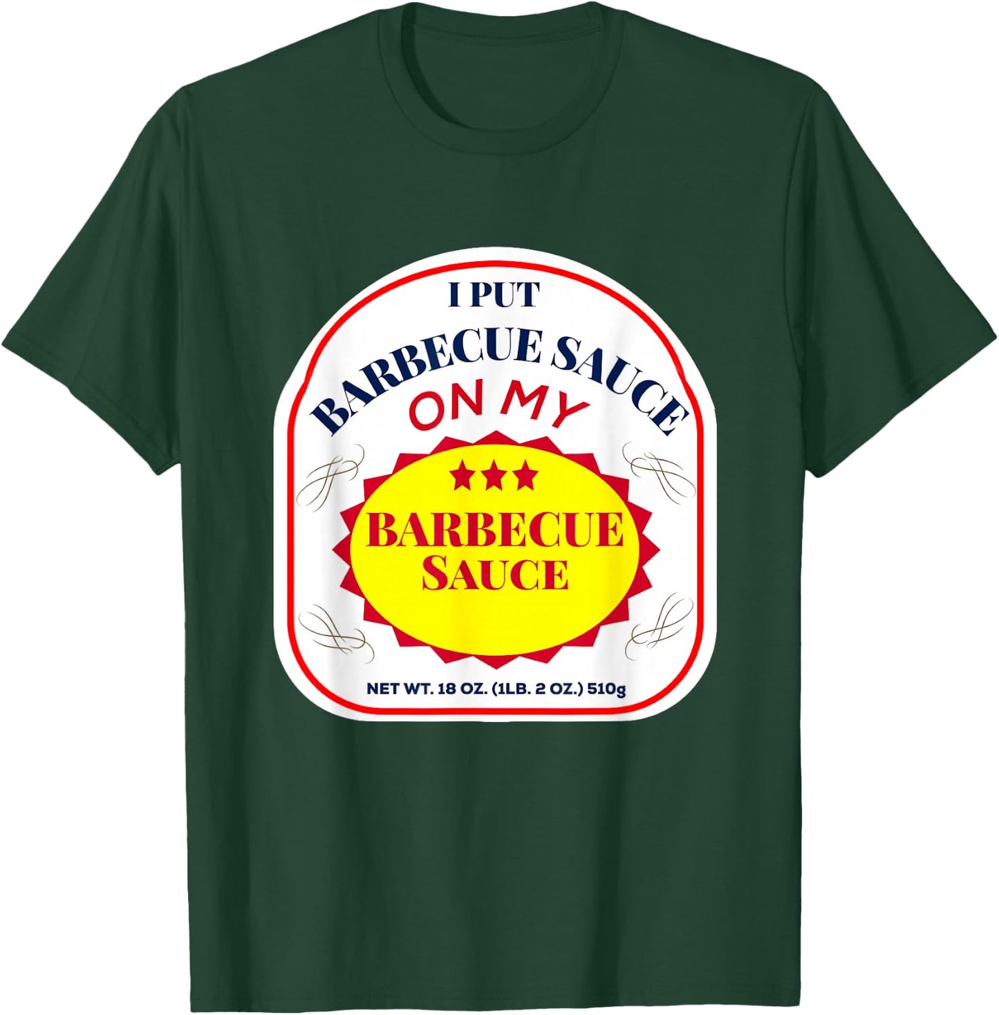 I Put Barbecue Sauce on My Barbecue Sauce T-Shirt - T-Shirt | Forest