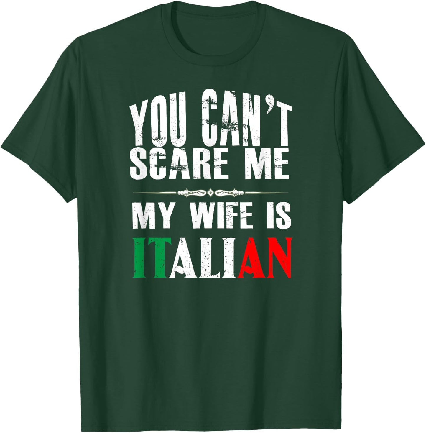 You Can't Scare Me, My Wife Is Italian Funny T-Shirt - T-Shirt | Forest