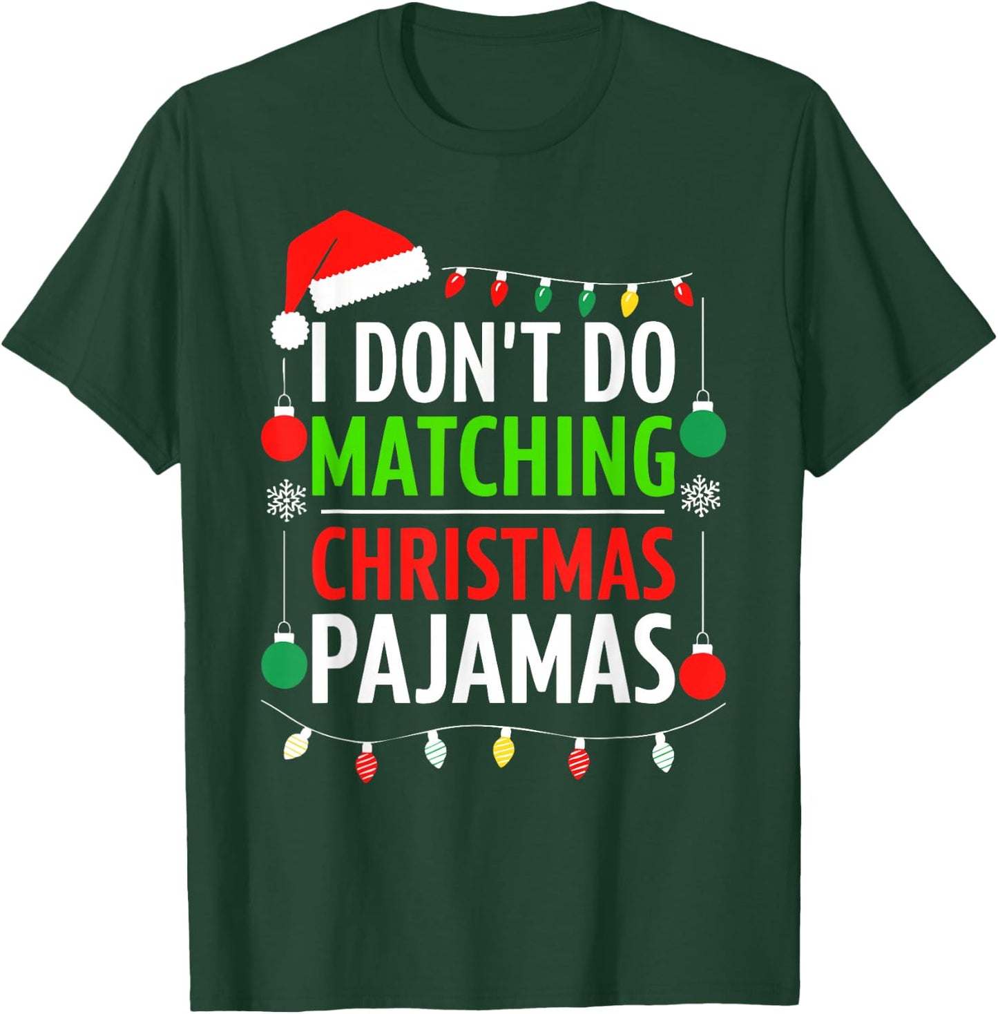 I Don't Do Matching Christmas Pajamas Shirt Family Xmas T-Shirt - T-Shirt | Forest