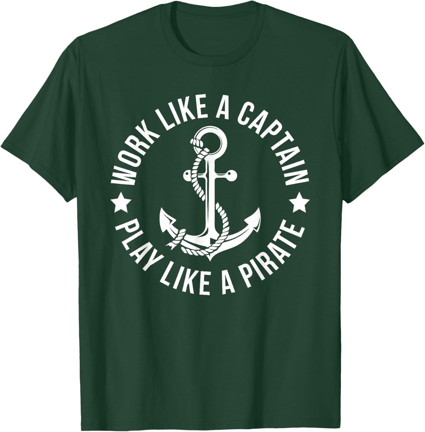 Work Like a Captain Play Like a Pirate Anchor T Shirt T-Shirt - T-Shirt | Forest