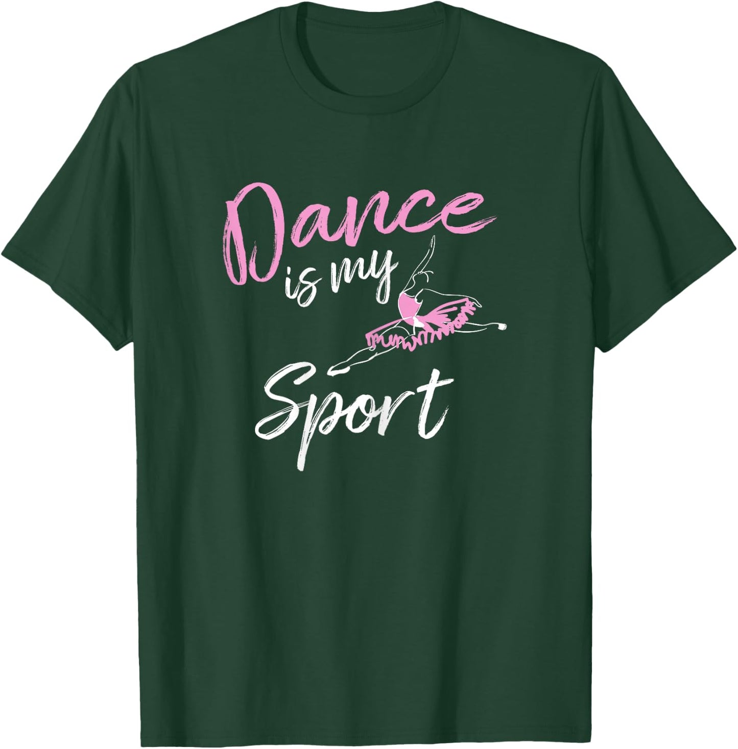 Dance is my Sport T Shirt T-Shirt - T-Shirt | Forest