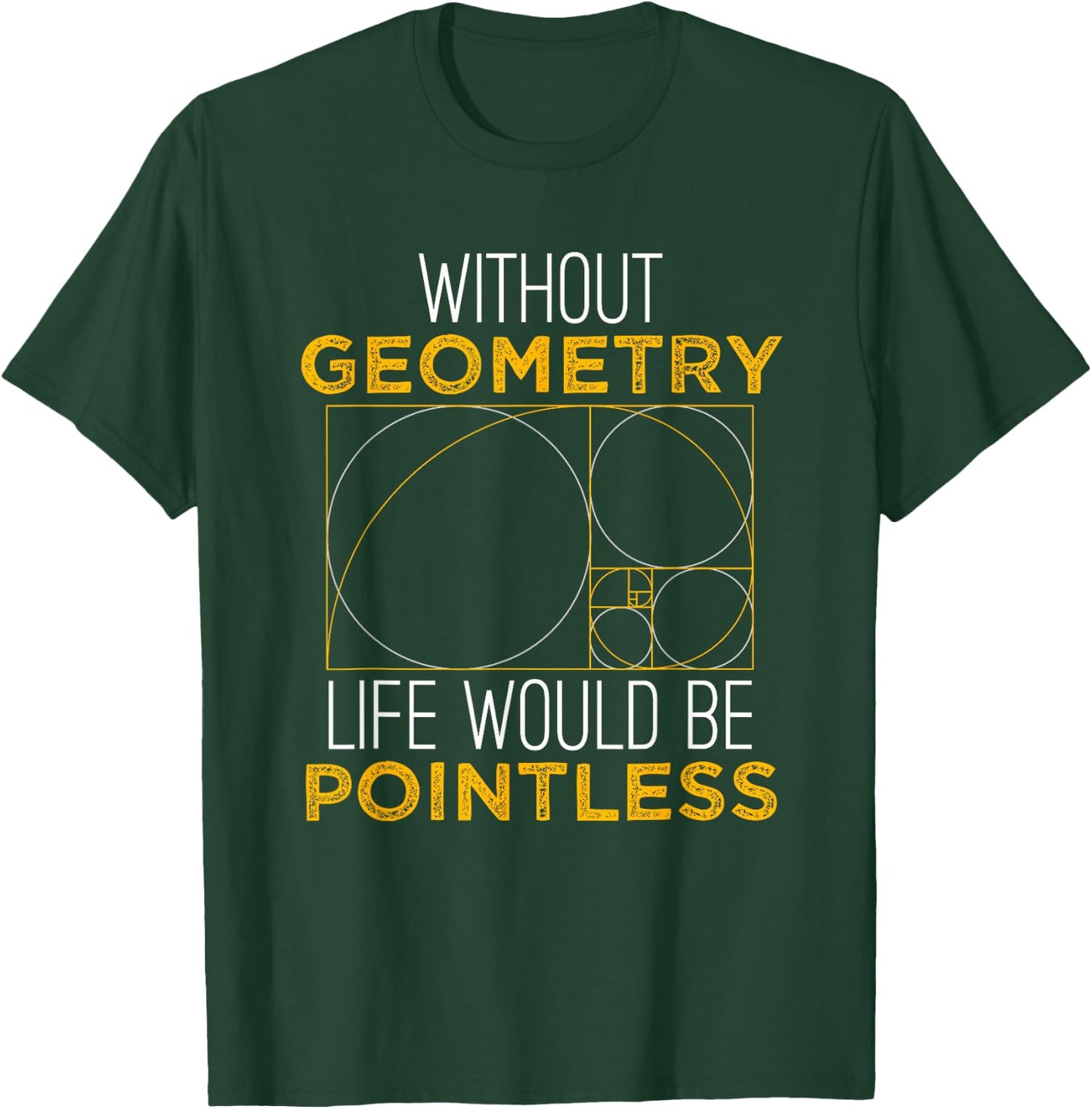 Geometry Life Pointless - Funny Geometry Shirt Gift T-Shirt - T-Shirt | Forest