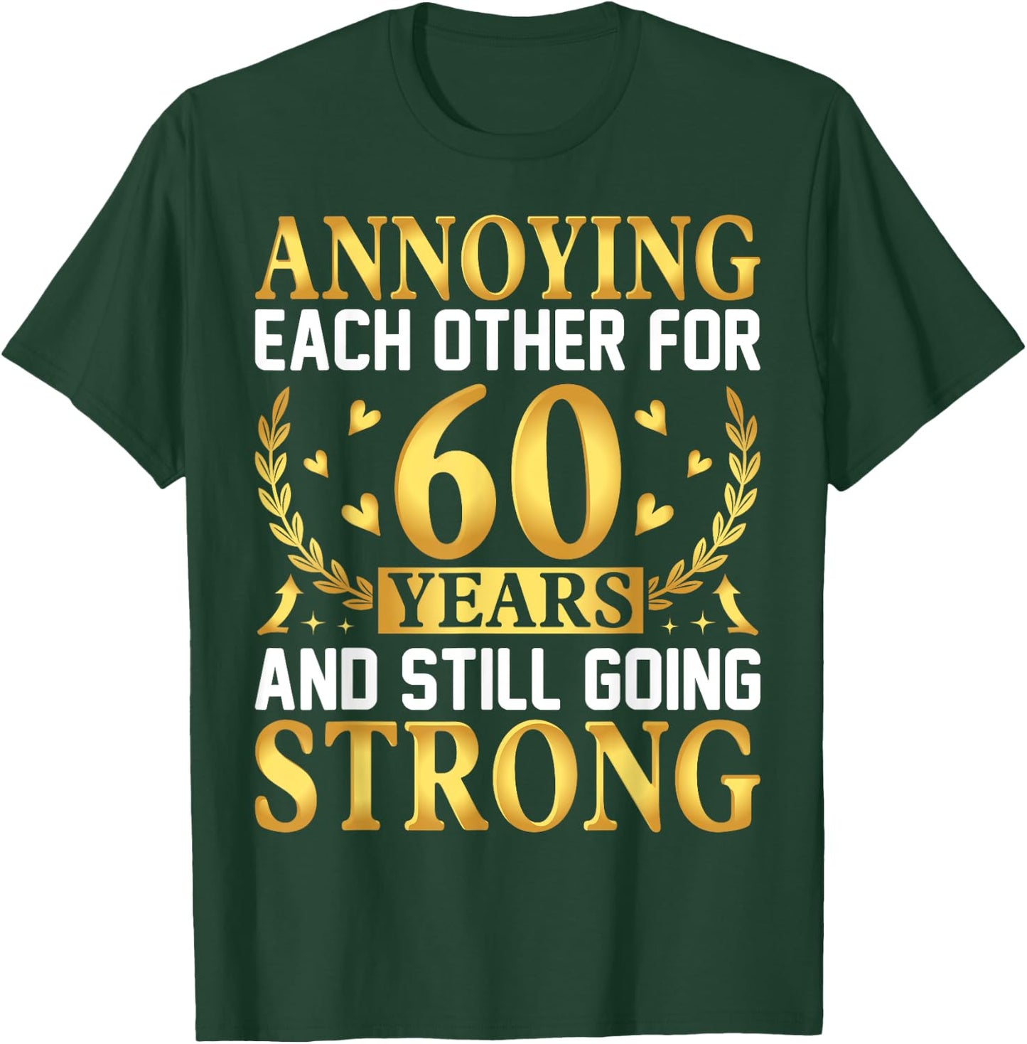 Annoying Each Other for 60 Years - 60th Wedding Anniversary T-Shirt - T-Shirt | Forest